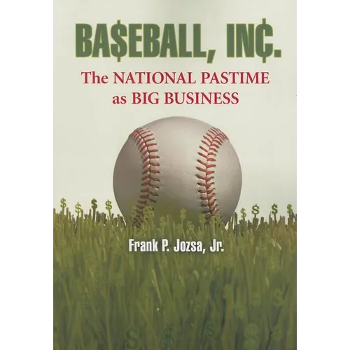 Baseball, Inc.: The National Pastime as Big Business - Paperback