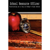 School Resource Officer: Functioning as a Cop in Today's High School - Paperback