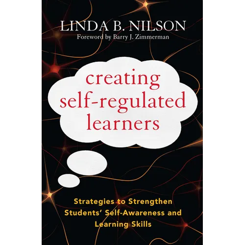 Creating Self-Regulated Learners: Strategies to Strengthen Students' Self-Awareness and Learning Skills - Paperback