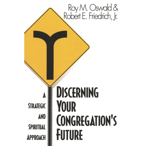 Discerning Your Congregation's Future: A Strategic and Spiritual Approach - Paperback