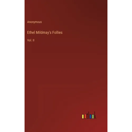 Ethel Mildmay's Follies: Vol. II - Hardcover