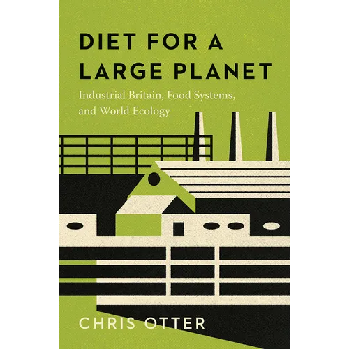 Diet for a Large Planet: Industrial Britain, Food Systems, and World Ecology - Paperback