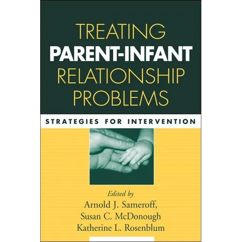 Treating Parent-Infant Relationship Problems: Strategies for Intervention - Hardcover