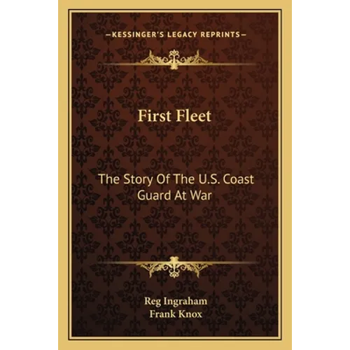 First Fleet: The Story Of The U.S. Coast Guard At War - Paperback