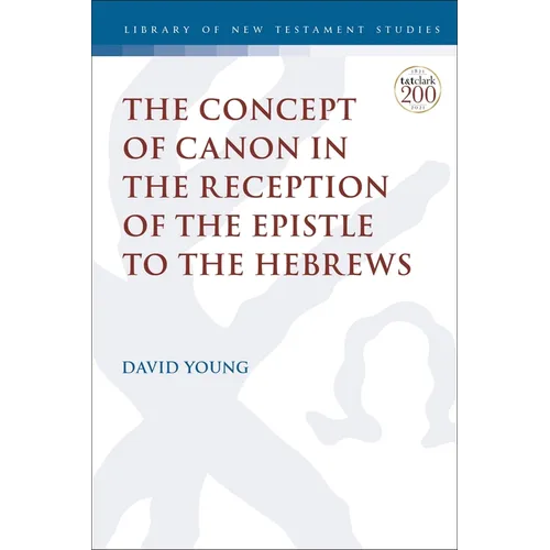 The Concept of Canon in the Reception of the Epistle to the Hebrews - Paperback