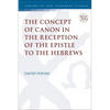 The Concept of Canon in the Reception of the Epistle to the Hebrews - Paperback