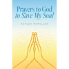 Prayers to God to Save My Soul - Paperback