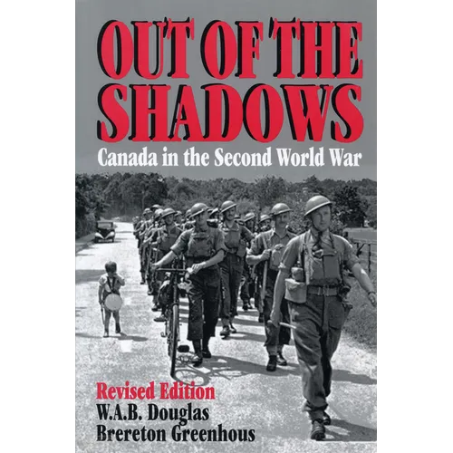 Out of the Shadows: Canada in the Second World War - Paperback