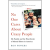 No One Cares about Crazy People: The Chaos and Heartbreak of Mental Health in America - Paperback