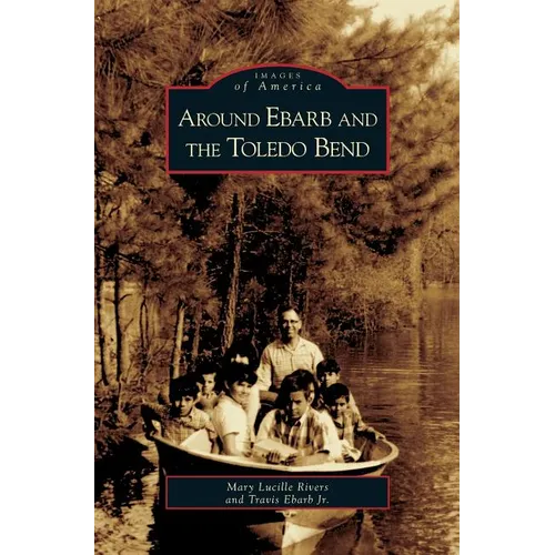 Around Ebarb and the Toledo Bend - Hardcover