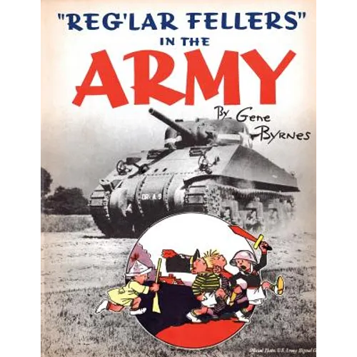 "Reg'lar Fellers" in the Army: (A WW2 Patriotic Comic Collection) - Paperback