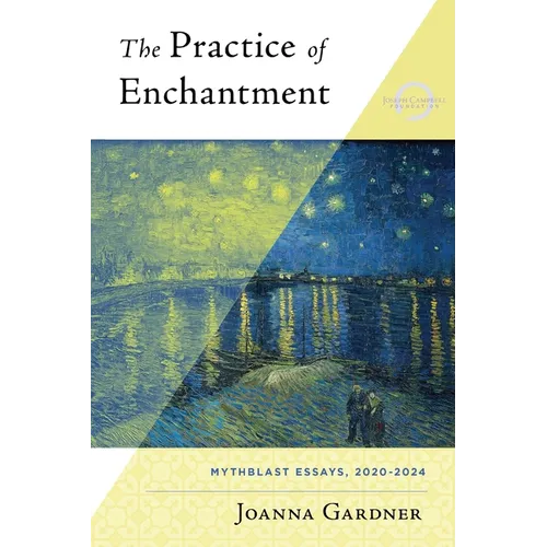 The Practice of Enchantment: MythBlast Essays, 2020-2024 - Paperback
