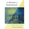 The Practice of Enchantment: MythBlast Essays, 2020-2024 - Paperback