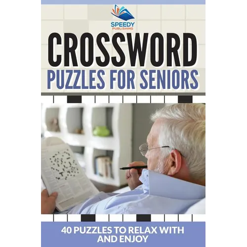 Crossword Puzzles For Seniors: 40 Puzzles To Relax With And Enjoy - Paperback