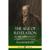 The Age of Revelation: Or 'The Age of Reason', Shewen To Be an Age of Infidelity - Paperback
