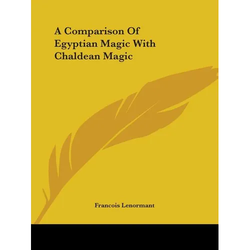 A Comparison Of Egyptian Magic With Chaldean Magic - Paperback