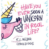 Have You Ever Seen a Unicorn in Real Life? - Hardcover