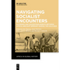 Navigating Socialist Encounters: Moorings and (Dis)Entanglements Between Africa and East Germany During the Cold War - Hardcover