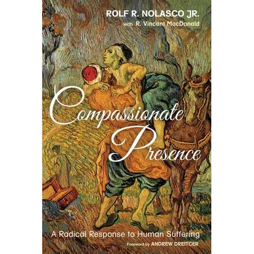 Compassionate Presence: A Radical Response to Human Suffering - Paperback