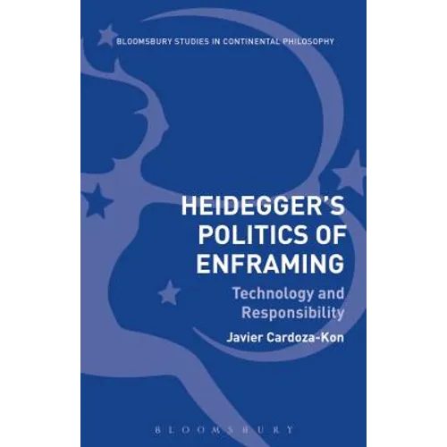 Heidegger's Politics of Enframing: Technology and Responsibility - Paperback