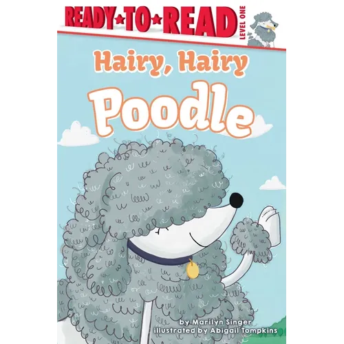 Hairy, Hairy Poodle: Ready-To-Read Level 1 - Hardcover