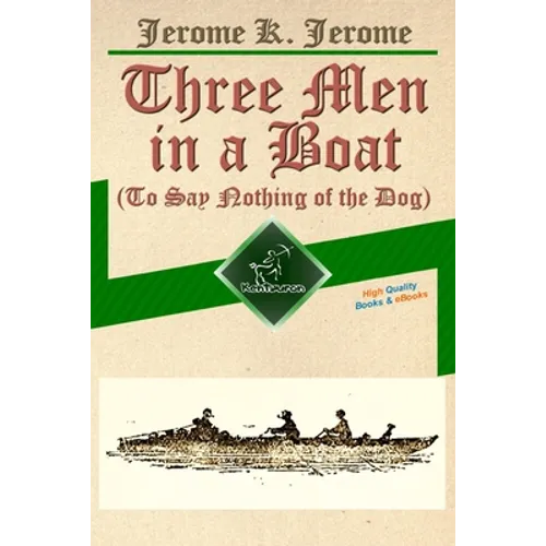 Three Men in a Boat (To Say Nothing of the Dog): New Illustrated Edition with 67 Original Drawings by A. Frederics, a Detailed Map of Tour, and a Phot - Paperback