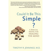 Could It Be This Simple?: A Biblical Model for Healing the Mind - Paperback