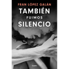 También Fuimos Silencio / We Were Also Silence - Paperback