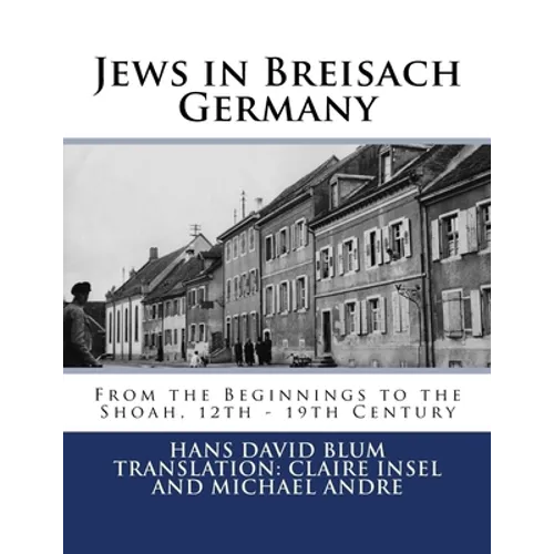 Jews in Breisach: From the Beginnings to the Shoah, 12th - 19th Century - Paperback