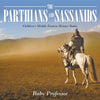 The Parthians and Sassanids Children's Middle Eastern History Books - Paperback