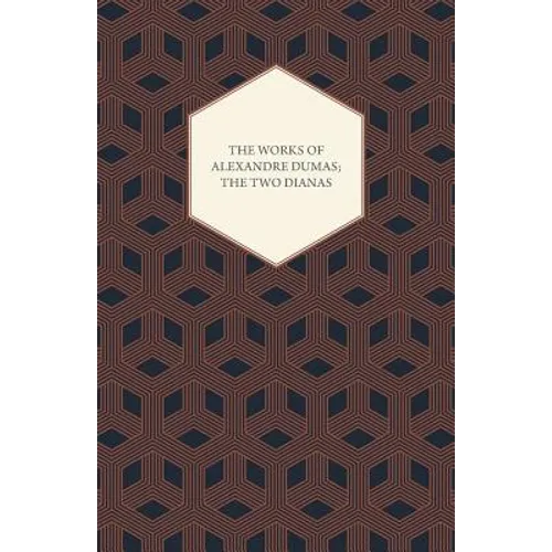 The Works of Alexandre Dumas; The Two Dianas - Paperback