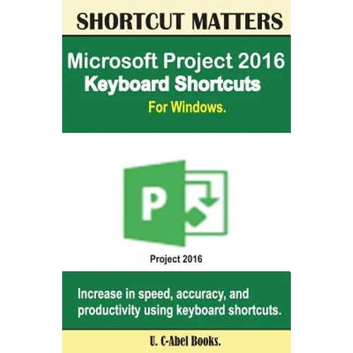 Microsoft Project 2016 Keyboard Shortcuts For Windows - Paperback
