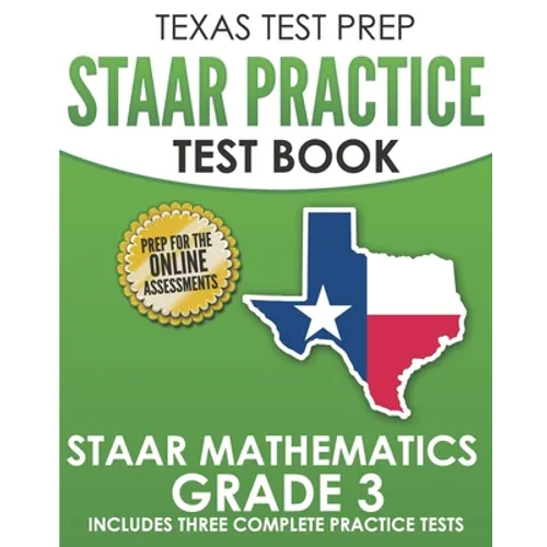 TEXAS TEST PREP STAAR Practice Test Book STAAR Mathematics Grade 3: Includes 3 Complete STAAR Math Practice Tests - Paperback