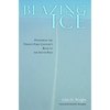 Blazing Ice: Pioneering the Twenty-First Century's Road to the South Pole - Hardcover