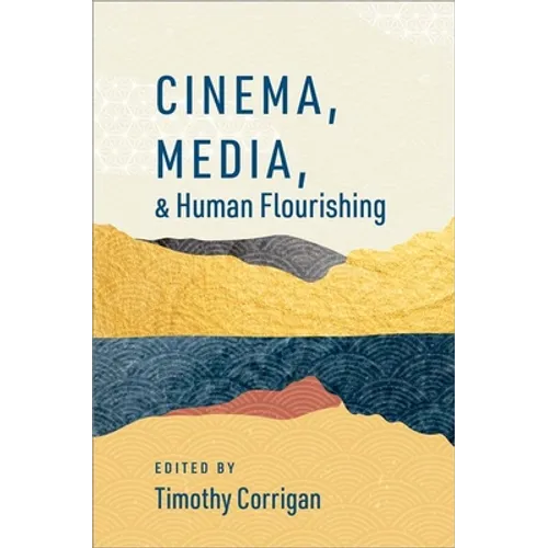 Cinema, Media, and Human Flourishing - Paperback
