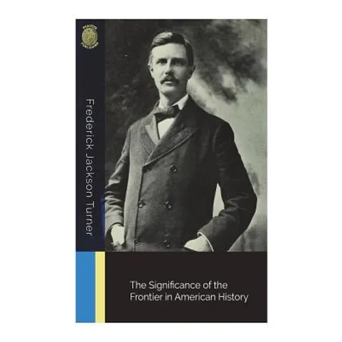 The Significance of the Frontier in American History - Paperback