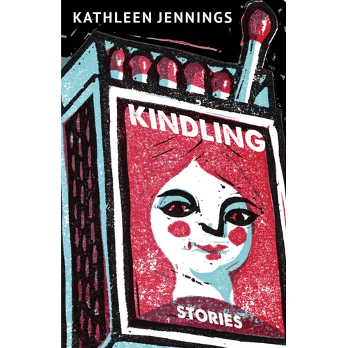 Kindling: Stories - Paperback