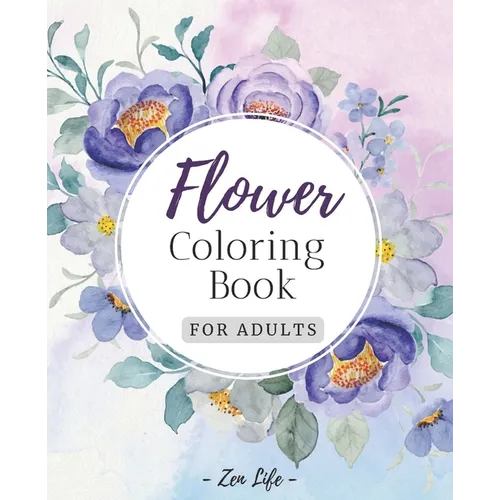 Flower Coloring Book for Adults: Botanical Garden Floral Patterns for Adults Relaxation - Paperback
