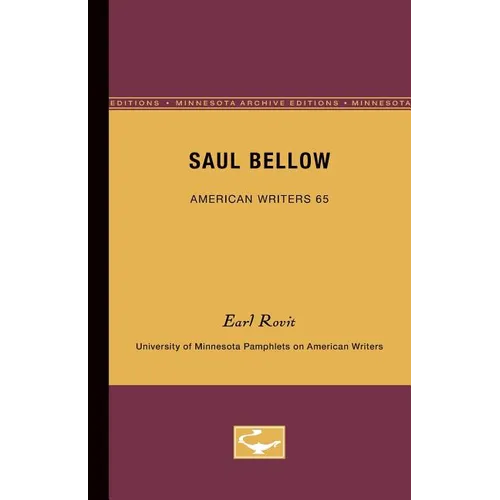 Saul Bellow - American Writers 65: University of Minnesota Pamphlets on American Writers - Paperback