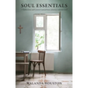 Soul Essentials: Reflections and Lessons Learned from a Journey with the Lord - Paperback
