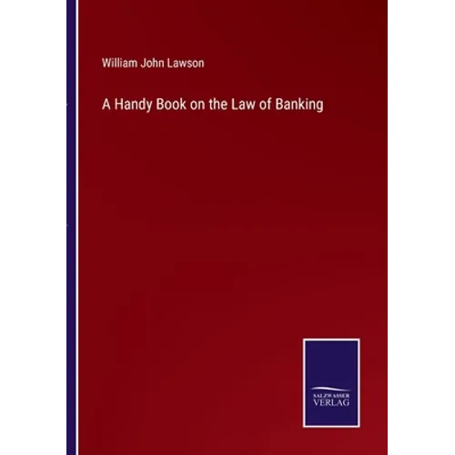 A Handy Book on the Law of Banking - Paperback