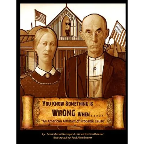 You Know Something is Wrong When.....: An American Affidavit of Probable Cause - Paperback