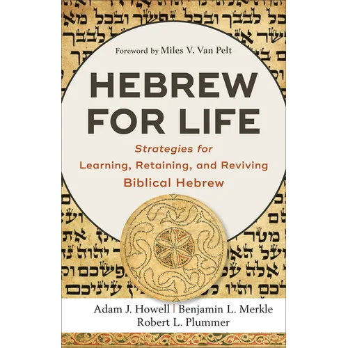 Hebrew for Life: Strategies for Learning, Retaining, and Reviving Biblical Hebrew - Paperback