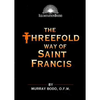 The Threefold Way of St. Francis - Paperback