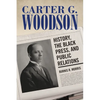 Carter G. Woodson: History, the Black Press, and Public Relations - Paperback