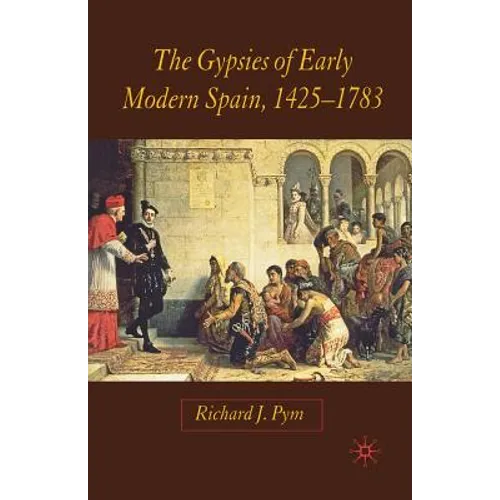 The Gypsies of Early Modern Spain - Paperback
