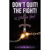 Dont Quit ! the Fight ! Is Still in You ! - Paperback