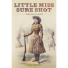 Little Miss Sure Shot: Annie Oakley's World - Paperback