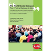 The World Needs Dialogue! Four: Putting Dialogue to Work - Hardcover
