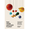 Taxi from Another Planet: Conversations with Drivers about Life in the Universe - Hardcover